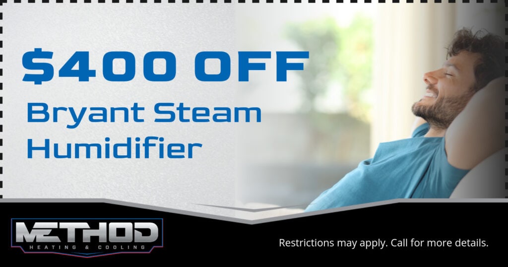 $400 OFF Bryant Steam Humidifier. Restrictions may apply. Call for more details.